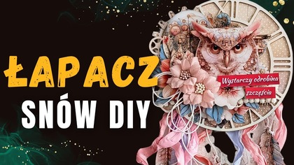 Mechaniczny Strażnik Snów | Steampunkowy Łapacz Snów z Sową  Tutorial Scrapbooking