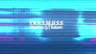 TRAYMUSS - Dreams of Future