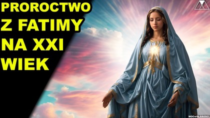 PROROCTWO Z FATIMY NA XXI WIEK