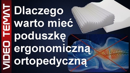Czy warto mieć poduszkę ergonomiczną - ortopedyczną
