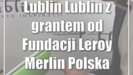 Lublin: Lublin z grantem od Fundacji Leroy Merlin Polska