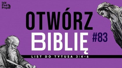OTWÓRZ BIBLIĘ #83 | List do Tytusa 3:4-6