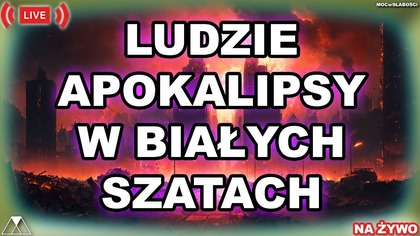 LUDZIE APOKALIPSY W BIAŁYCH SZATACH - Księga Apokalipsy