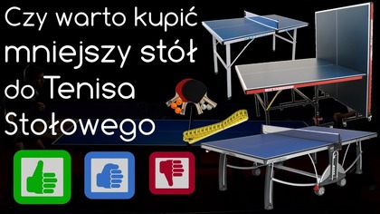 Czy kupić mniejszy stół do Tenisa Stołowego