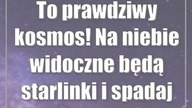 To prawdziwy kosmos! Na niebie widoczne będą starlinki i spadające gwiazdy!