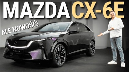 Nowa elektryczna MAZDA CX-6e! SAMOCHÓD Z ZASIĘGIEM 486 km  Warto kupić?