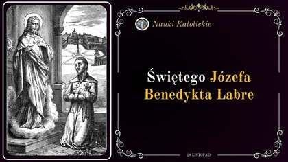Żebrak, pielgrzym, który szukał Boga - bł.  Józef Benedykt Labre (28 listopada)