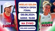 ŚWIĄTEK VS PAOLINI - FRENCH OPEN - FINAŁ - NA ŻYWO - 08. 06. 2024r.