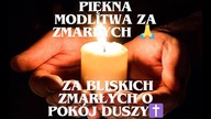 PIĘKNA MODLITWA ZA ZMARŁYCH !  ZA BLISKICH ZMARŁYCH O POKÓJ DUSZY ! 