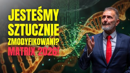To chcą z nami zrobić? Jesteśmy eksperymentem w globalnym laboratorium? Matrix 2026? Hubert Czerniak