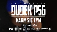 08. DUDEK P56 - KARM SIĘ TYM  (muz: CZAHA) (Progres56 - 9 SOLO Album Oficjalny Odsłuch)