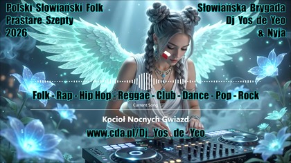 Polska Słowiańska Muzyka Taneczna Słowiańska Brygada Dj Yos de Yeo Wataha & Nyja część.  18 MEGAMIX 2026