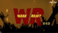 WEEK RESET #49