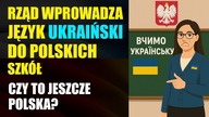 Rząd wprowadza język Ukraiński do Polskich szkół publicznych | Czy to jeszcze Polska?