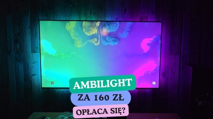 Ambilight z Chin za 160 zł.  Strata pieniędzy?