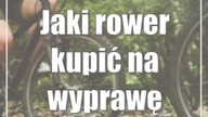 Jaki rower kupić na wyprawę rowerową?