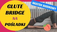ĆWICZENIE na JĘDRNE i ODSTAJĄCE POŚLADKI  mostek biodrowy GLUTE BRIDGE