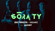 GÓRĄ TY - GOLEC uORKIESTRA & GROMEE feat.  BEDOES