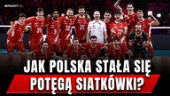WSZYSCY PYTALI: CZY POLACY ZWARIOWALI?!.  TAK STWORZYLIŚMY POTĘGĘ SIATKÓWKI