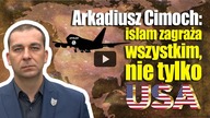 Arkadiusz Cimoch o islamie w USA: islam zagraża wszystkim, nie tylko Stanom Zjednoczonym
