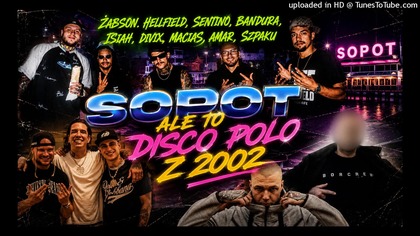 Żabson.  Hellfield, Sentino, BANDURA, ISIAH, DIVIX, MACIAS, AMAR, SZPAKU - Sopot ALE TO DISCO POLO