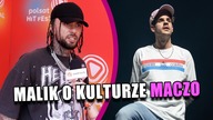 Malik o kulturze maczo.  TE OSOBY SĄ TŁAMSZONE W MEDIACH