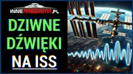 Dziwne dźwięki słyszane na ISS - co nawiedza Międzynarodową Stację Kosmiczną?