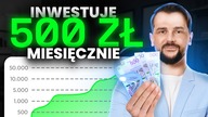 JAK INWESTOWAĆ MAŁE KWOTY? Inwestuję 500 zł miesięcznie