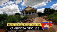 Kambodża - Chatka na skraju dżungli - dzień 153 (odc.  126)