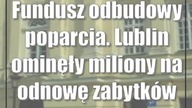 Fundusz odbudowy poparcia - Lublin ominęły miliony na odnowę zabytków