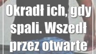 Okradł ich, gdy spali.  Wszedł przez otwarte okno