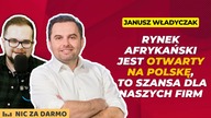 Rynek afrykański jest otwarty na Polskę - Janusz Władyczak, KUKE - Nic za darmo #162