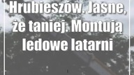 Hrubieszów.  Jasne, że taniej.  Montują ledowe latarnie