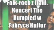 Folk-rock z Italii.  Koncert The Rumpled w Fabryce Kultury Zgrzyt