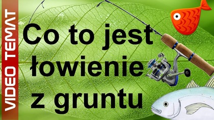Co to jest łowienie ryb metodą spinningową z gruntu