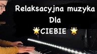 Relaksacyjny utwór dla Ciebie 