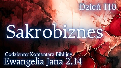 Sakrobiznes | Ewangelia Jana 2,14 | Komentarz wers po wersie | Fabian Błaszkiewicz