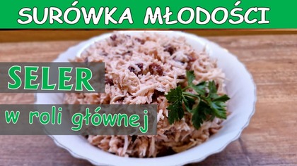  Surówka młodości z selera.  Naturalny afrodyzjak.
