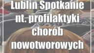 Lublin: Spotkanie nt.  profilaktyki chorób nowotworowych skóry