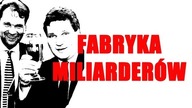 FABRYKA MILIARDERÓW