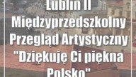 Lublin: II Międzyprzedszkolny Przegląd Artystyczny Dziękuję Ci piękna Polsko