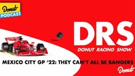 Mexico City GP 22: They Cant All Be Bangers - Donut Racing Show #9