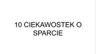 10 CIEKAWOSTEK O SPARCIE
