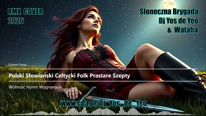 Wolność - Hymn Wygnanych Polski Słowiański Celtycki Prastare Szepty Słowiańska Brygada Dj Yos de Yeo & Wataha