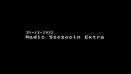 SZCZECINEXTRA - 31-12-2022/01-01-2023 - Dżingle, Powitanie nowego roku