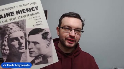 Szwab Stauffenberg vs Henning von Tresckow i pruski ruch oporu - dr Piotr Napierała