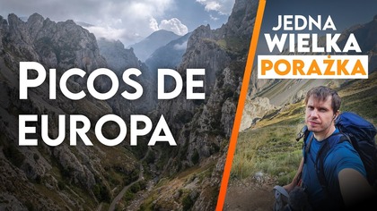 Picos de Europa - 7 dni samotności.  Koniec z górami? Największa porażka w historii tego kanału.