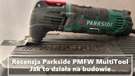 [Recenzja] Parkside Multitool PMVW 310D2 prawdziwy test na placu budowy