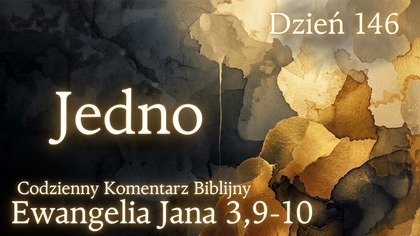 Jedno | Ewangelia Jana 3,9-10 | Komentarz wers po wersie | Fabian Błaszkiewicz