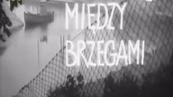 MIĘDZY BRZEGAMI (1963)